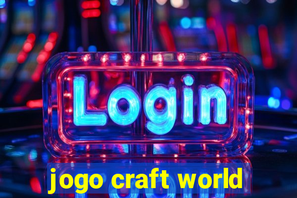 jogo craft world